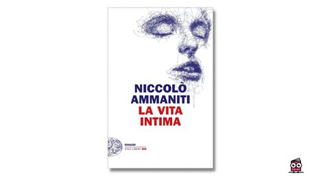 La Vita Intima Di Niccol Ammaniti Recensione Libro