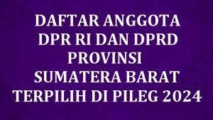 Daftar Lengkap Nama Nama Anggota DPR RI Dan DPRD Provinsi Sumatera