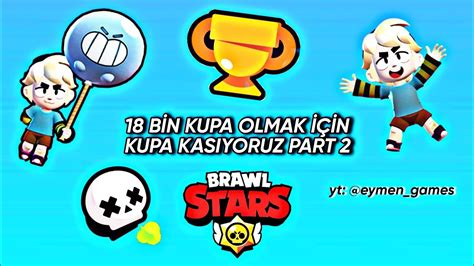 18 BİN KUPA OLMAK İÇİN KUPA KASIYORUZ PART 2 EYMEN GAMES