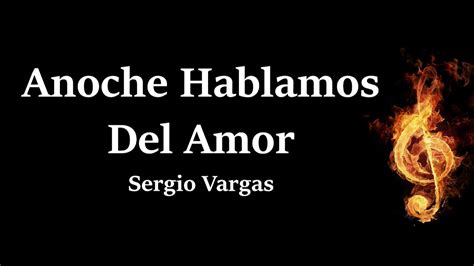 Anoche Hablamos Del Amor Sergio Vargas Letra Hq Youtube