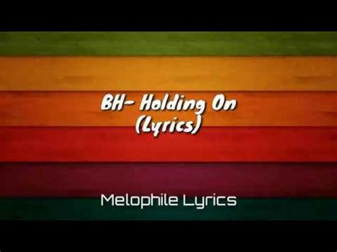 BH Holding On Lyrics YouTube