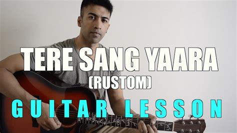 55 Tere Sang Yaara Rustom Guitar Lesson Complete And Accurate