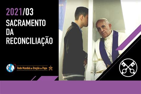 Papa Francisco Convida A Igreja A Rezar Pelo Sacramento Da