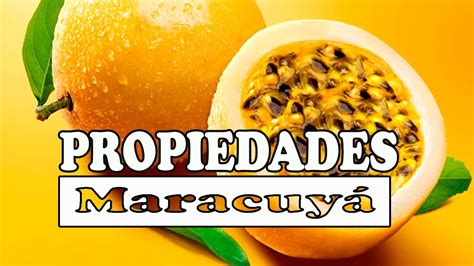 Maracuyá beneficios propiedades y valor nutricional YouTube