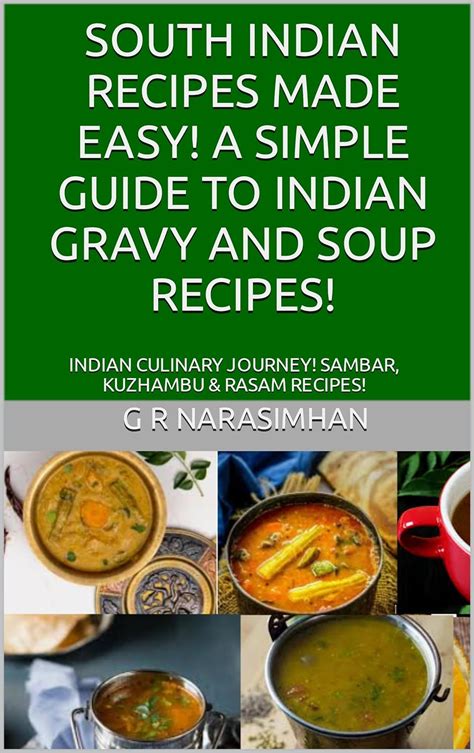 South Indian Recipes Made Easy A Simple Guide To Indian Gravy And Soup Recipes Indian