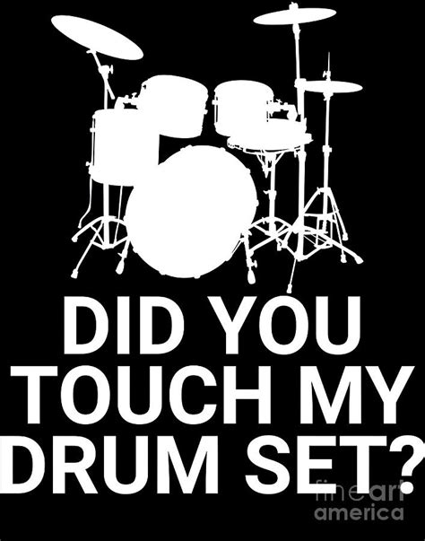 Did You Touch My Drum Set Painting By Hunt Teagan Pixels