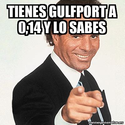 Meme Julio Iglesias Tienes Gulfport A 0 14 Y Lo Sabes 32334283