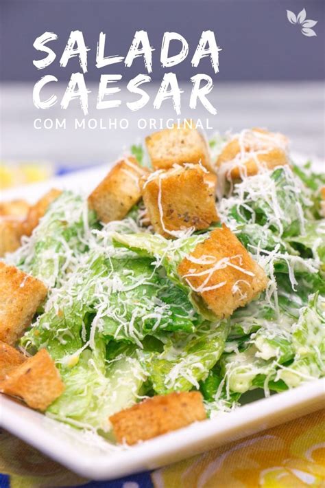 Salada Caesar Caesar Salad A Receita Tradicional Artofit