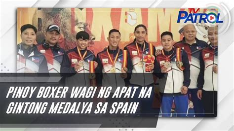 Pinoy Boxer Wagi Ng Apat Na Gintong Medalya Sa Spain TV Patrol YouTube