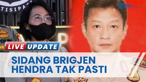 Sidang Etik Brigjen Hendra Tak Kunjung Ada Kepastian Saksi Kunci Tiba