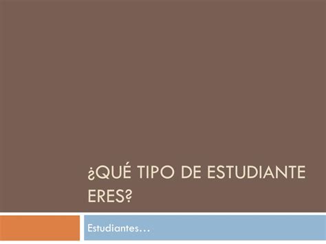 Ppt Qu Tipo De Estudiante Eres Powerpoint Presentation Free