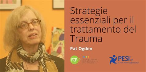 Strategie Essenziali Per Il Trattamento Del Trauma Con Pat Ogden