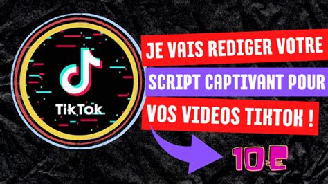 Je vais rédiger un script captivant pour vos vidéos Tiktok et vous