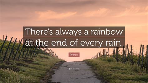 Prince Quote Theres Always A Rainbow At The End Of Every Rain”