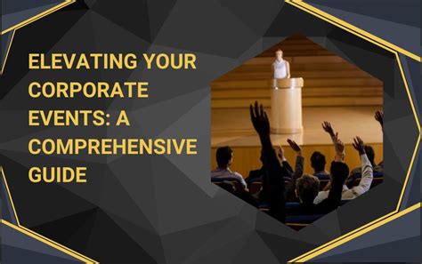 Elevating Your Corporate Events A Comprehensive Guide Theamberpost