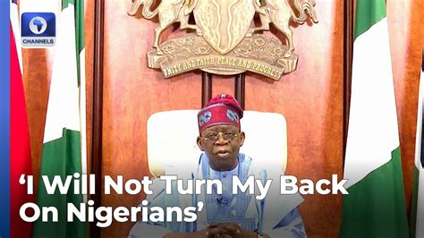 I Will Not Turn My Back On Nigerians Tinubu Youtube