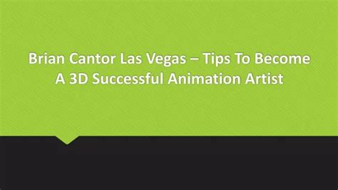 PPT Brian Cantor Las Vegas Tips To Become A 3D Successful Animation