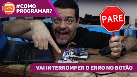 AttachInterrupt Como resolver botão bugado no Arduino