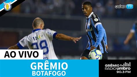 Ao Vivo Botafogo X Grêmio Campeonato Brasileiro 2019 L Grêmiotv