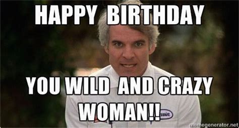 Crazy Lady Birthday Meme Happy Birthday You Wild and Crazy Woman Birthday Wishes | BirthdayBuzz