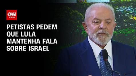 Petistas pedem que Lula mantenha fala sobre Israel CNN 360º YouTube