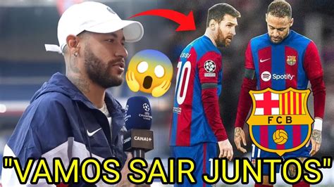 Olha O Que Neymar Falou Da Sa Da De Messi Do Psg Youtube