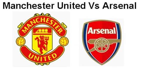 Manchester United Vs Arsenal The Big Sunday Preview