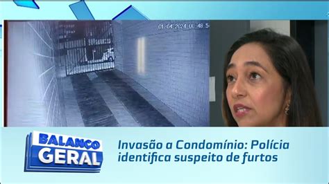 Invas O A Condom Nio Pol Cia Identifica Suspeito De Furtos Youtube