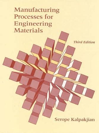 Manufacturing Processes For Engineering Materials 3rd Edition