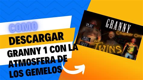 Como Descargar Granny 1 Con La Atmosfera De Los Gemelos Y Las Escopetas