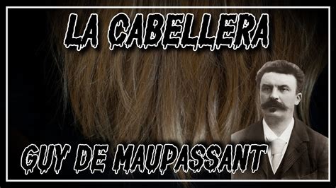 La Cabellera Guy De Maupassant AUDIOLIBRO YouTube