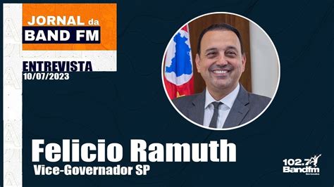 Entrevista Felicio Ramuth Vice Governador De Sp Youtube