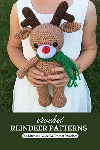 Crochet Reindeer Patterns The Ultimate Guide To Crochet Reindeer How