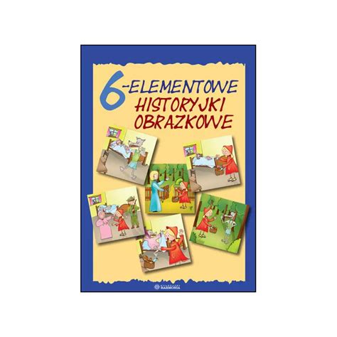 6 elementowe historyjki obrazkowe Księgarnia Edukacyjna pl