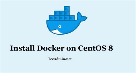 How To Install Docker On Centos Rhel Tecadmin