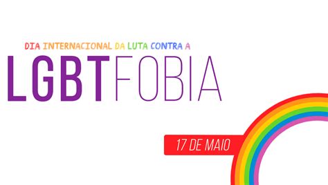 17 De Maio Dia Internacional Contra A Lgbtfobia Jornal Ponto De Partida