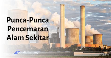 Contoh Karangan Punca Punca Pencemaran Alam Sekitar