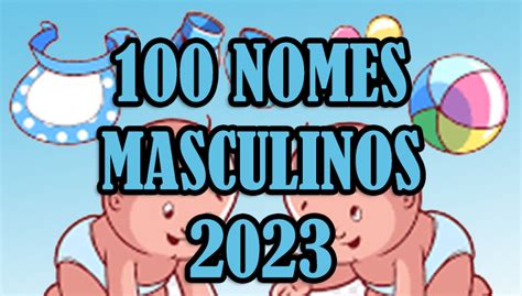 100 Nomes Masculinos De Bebês Mais Populares 2023 Obvio News