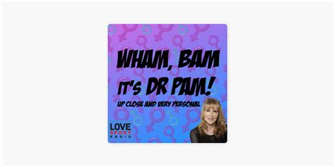 Wham Bam It S Dr Pam Sex And Relationship Podcast On Apple Podcasts