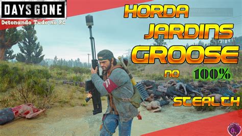 Days Gone Como Matar A Horda Dos Jardins Groose No Stealth