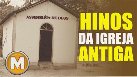 Hinos Da Igreja Antiga Os Melhores YouTube