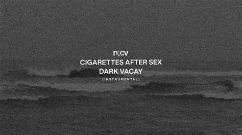 Cigarettes After Sex Dark Vacay Instrumental No Ai Youtube