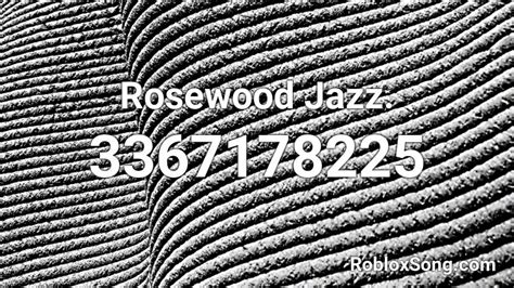 Rosewood Jazz Roblox Id Roblox Music Codes