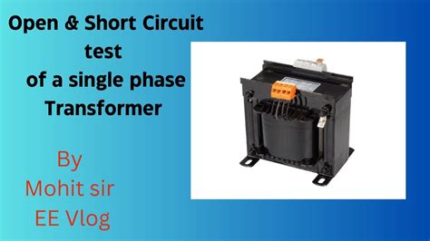 Open Circuit And Short Circuit Test Of A Single Phase Transformer Youtube