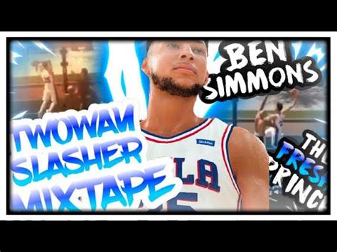 2k19 BEN SIMMONS MIXTAPEROOKIE OF THE YEAR BEST SLASHER BUILD CRAZY