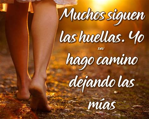 Muchos Siguen Las Huellas Yo Hago Camino Dejando Las M As Foot Prints