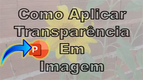 Como Deixar Imagem Transparente No Powerpoint Youtube