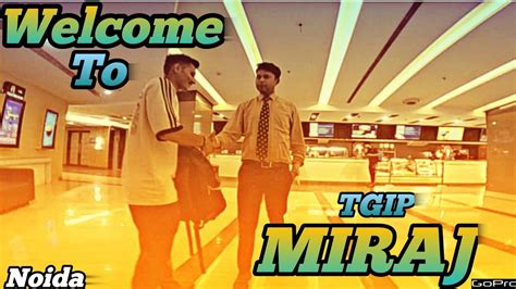 Tgip Miraj Miraj Cinemas Noida The Great Indian Place Mall Opening Of