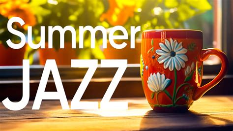 Elegant Summer Jazz Soft Summer Coffee Music And Happy Morning Bossa