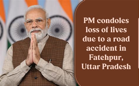 Pm Condoles Loss Of Lives Due To A Road Accident In Fatehpur Uttar